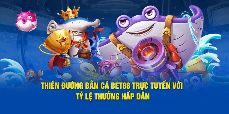Bật mí mẹo chơi bắn cá Bet88 hiệu quả từ cao thủ