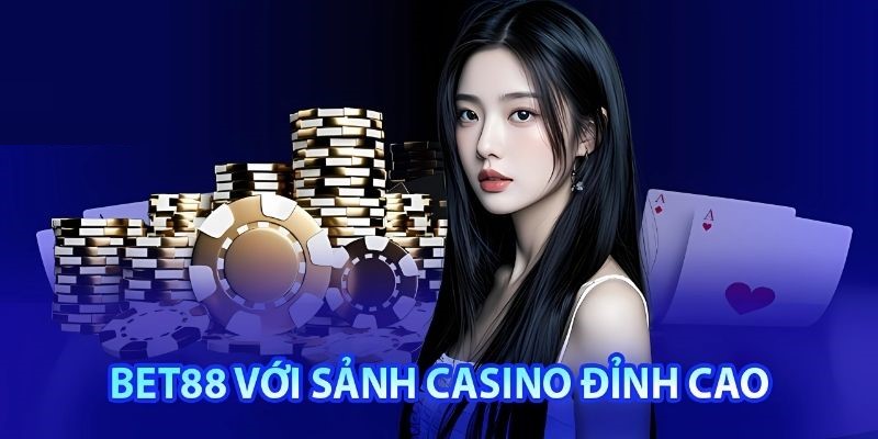 Người chơi yêu thích casino bet88 vì lý do gì?