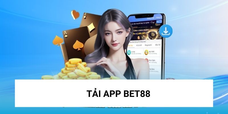Hướng dẫn tải app Bet88 cho người mới bắt đầu